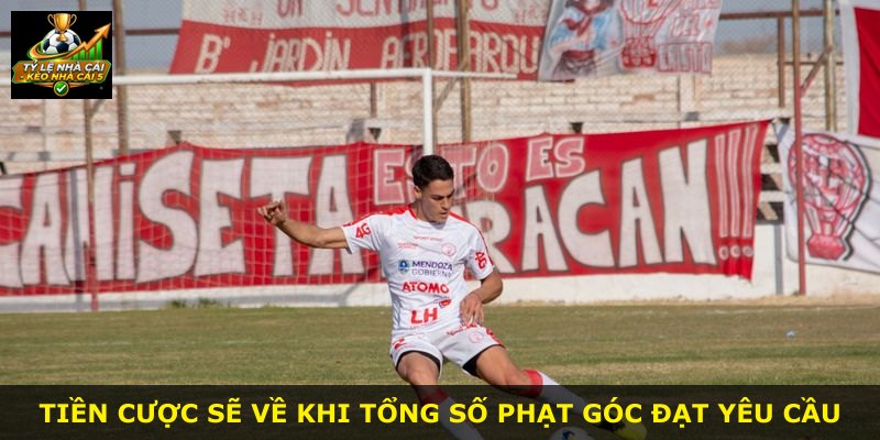 Tiền cược sẽ về khi tổng số phạt góc đạt yêu cầu