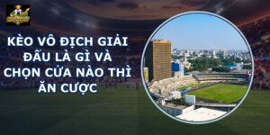 Kèo Vô Địch Giải Đấu